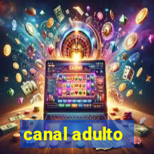 canal adulto